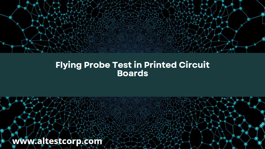 Flying Probe Test in Printed Circuit Boards