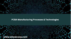 PCBA Manufacturing Processes and Technologies